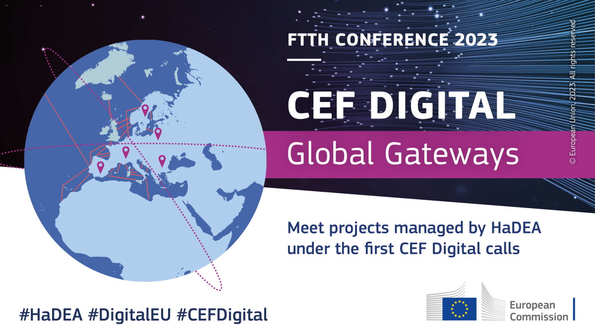 FTTH Conference 2023 meet Global Gateways projects managed by HaDEA